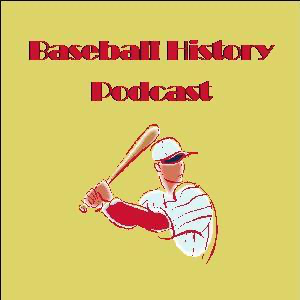 Baseball History Podcast podcast