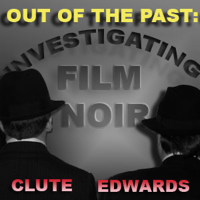 Out of the Past: Investigating Film Noir podcast