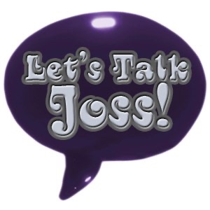 Let's Talk Joss!