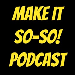 Make It So-So! Podcast