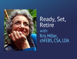 Ready, Set, Retire - Kris Miller, chFEBS, CSA, LDA
