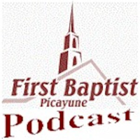 First Baptist Church Of Picayune Sermons podcast