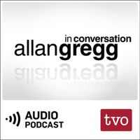 Allan Gregg in Conversation (Audio) podcast