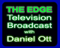 Daniel Ott The Edge Broadcast
