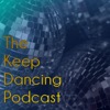 The Keep Dancing Podcast