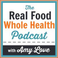 Podcast – Real Food Whole Health podcast