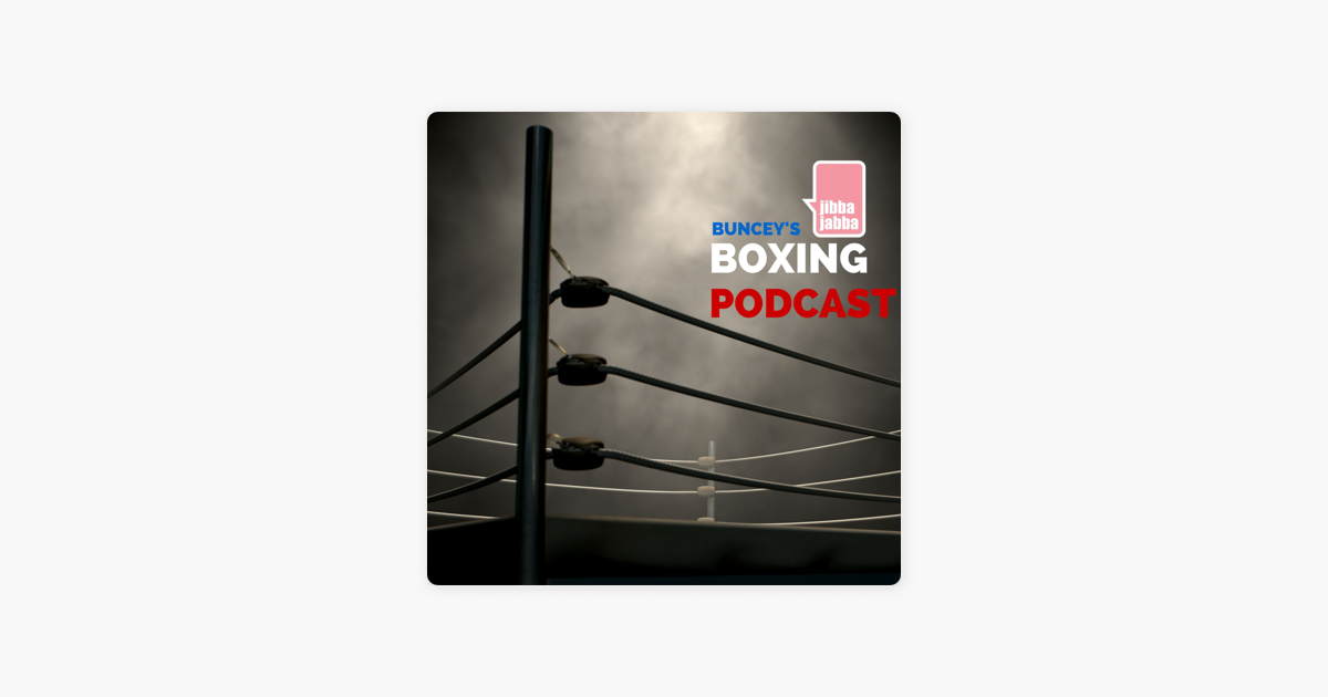 bunceys boxing podcast bunceys boxing podcast