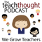 The TeachThought Podcast
