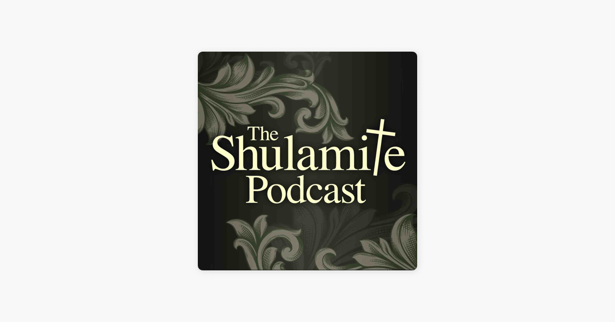 ‎The Shulamite Podcast On Apple Podcasts