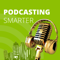 Podcasting Smarter