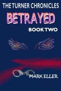 Betrayed, Book 2 of The Turner Chronicles