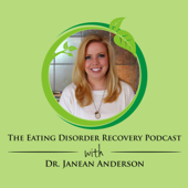 The Eating Disorder Recovery Podcast - Dr. Janean Anderson