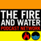 The Fire and Water Podcast Network