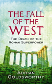 The Fall Of The West - Adrian Goldsworthy & Dr Adrian Goldsworthy Ltd