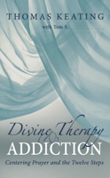 Thomas Keating - Divine Therapy and Addiction artwork
