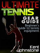 Ultimate Tennis Gear Guide - Kent Johnstone