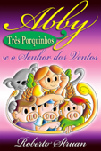 Abby e os Três Porquinhos e o Senhor dos Ventos (Versão Portuguesa) - Roberto Struan