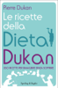Le ricette della dieta Dukan - Pierre Dukan