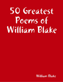 50 Greatest Poems of William Blake - William Blake