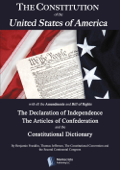 The Constitution of the United States, The Declaration of Independence, The Articles of Confederation, The Constitutional Dictionary - Benjamin Franklin, Thomas Jefferson, Constitutional Convention & Second Continental Congress