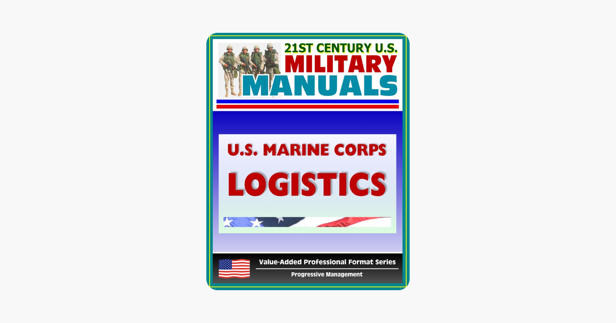 ‎21st Century U.S. Military Manuals: U.S. Marine Corps (USMC) Logistics