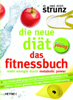 Die neue Diät – Das Fitnessbuch - Dr. Ulrich Strunz
