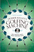 Homer Kelley's Golfing Machine - Scott Gummer