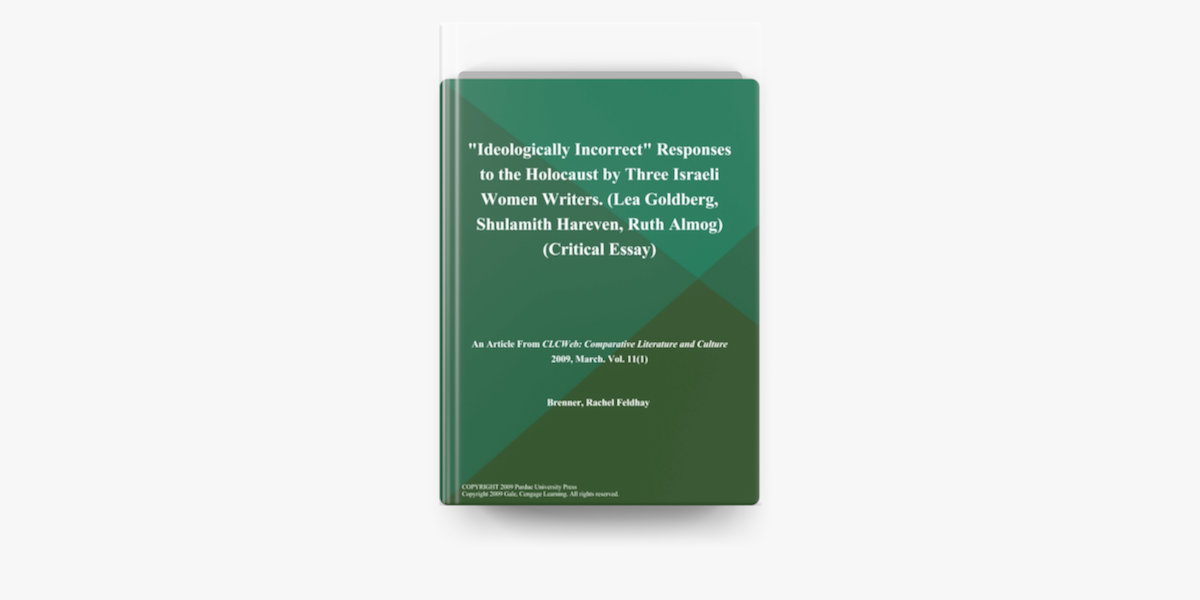 Ideologically Incorrect Responses To The Holocaust By Three Israeli Women Writers Lea Goldberg Shulamith Hareven Ruth Almog Critical Essay In Apple Books