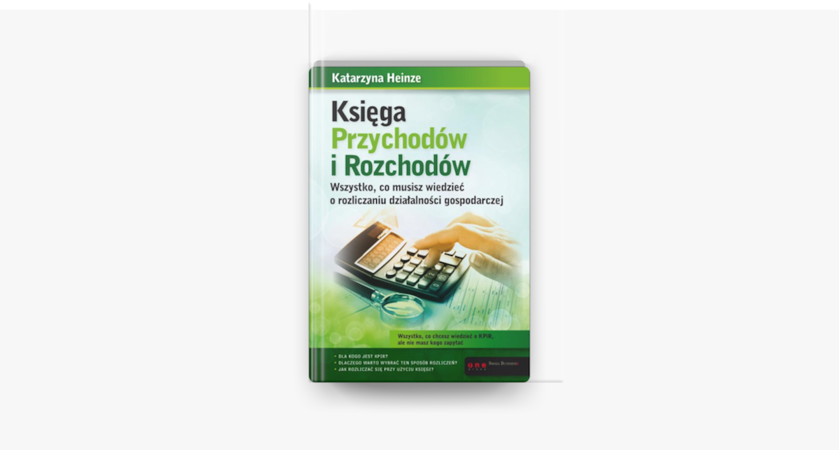 Ksiega Przychodow I Rozchodow Wszystko Co Musisz Wiedziec O Rozliczaniu Dzialalnosci Gospodarczej On Apple Books