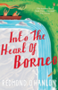 Redmond O'Hanlon - Into the Heart of Borneo artwork