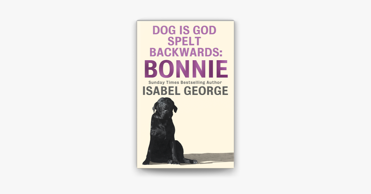 Dog Is God Spelt Backwards Bonnie On Apple Books