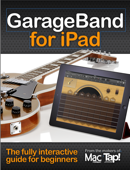 GarageBand for iPad: The complete video guide for beginners - Future Publishing