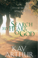 Kay Arthur - Search My Heart, O God artwork