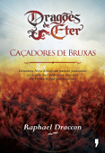 Dragões de Éter - Caçadores de Bruxas - Raphael Draccon