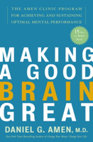 Daniel G. Amen, M.D. - Making a Good Brain Great artwork