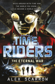 TimeRiders: The Eternal War (Book 4) - Alex Scarrow