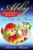 Abby & Chapeuzinho Vermelho e a Fada das Flores (Versão Portuguesa) - Roberto Struan