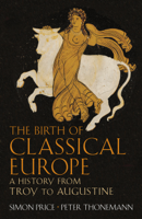 Peter Thonemann & Simon Price - The Birth of Classical Europe artwork