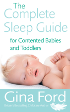 The Complete Sleep Guide For Contented Babies &amp; Toddlers - Contented Little Baby Gina Ford Cover Art