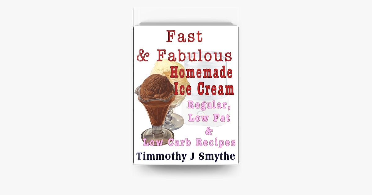 Fast Fabulous Homemade Ice Cream Recipes Su Apple Books
