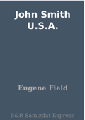 John Smith U.S.A. - Eugene Field