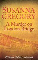Susanna Gregory - A Murder on London Bridge artwork