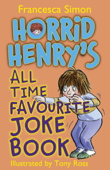 Horrid Henry's All Time Favourite Joke Book - Francesca Simon & Tony Ross