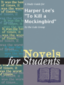 A Study Guide for Harper Lee's "To Kill a Mockingbird" - The Gale Group