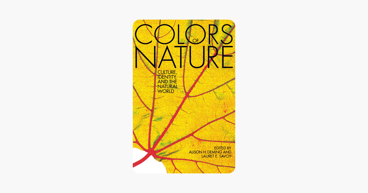The Colors of Nature - Alison Hawthorne Deming & Lauret E. Savoy The Colors of Nature - Alison Hawthorne Deming & Lauret E. Savoy