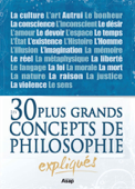 Philosophie : les 30 plus grands concepts expliqués - Divers auteurs