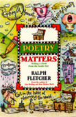 Poetry Matters - Ralph Fletcher
