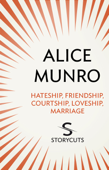 Hateship, Friendship, Courtship, Loveship, Marriage (Storycuts) - Alice Munro