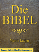 Die Bibel (Deutsch Martin Luther translation) German Bible - MobileReference