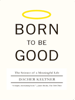 Dacher Keltner - Born to Be Good: The Science of a Meaningful Life artwork